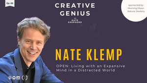 Ep. 65 Nate Klemp - Open: Living with an Expansive Mind in a Distracted World