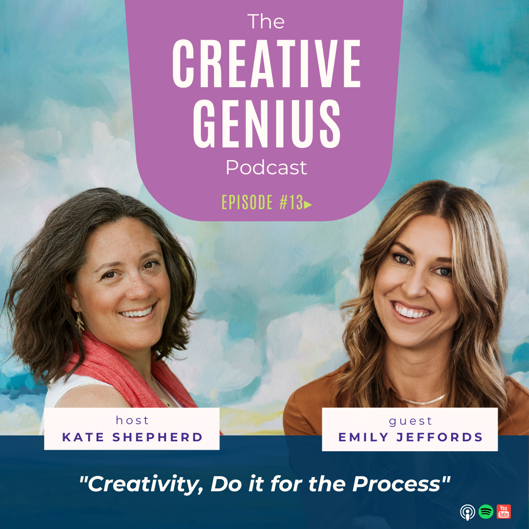 The Creative Genius Podcast Episode 13 - "Creativity: Do it for the Process with Emily Jeffords