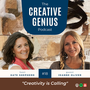 The Creative Genius Podcast | Ep. 018 | Jeanne Oliver Creativity is Calling: Building a Creatively Made Business