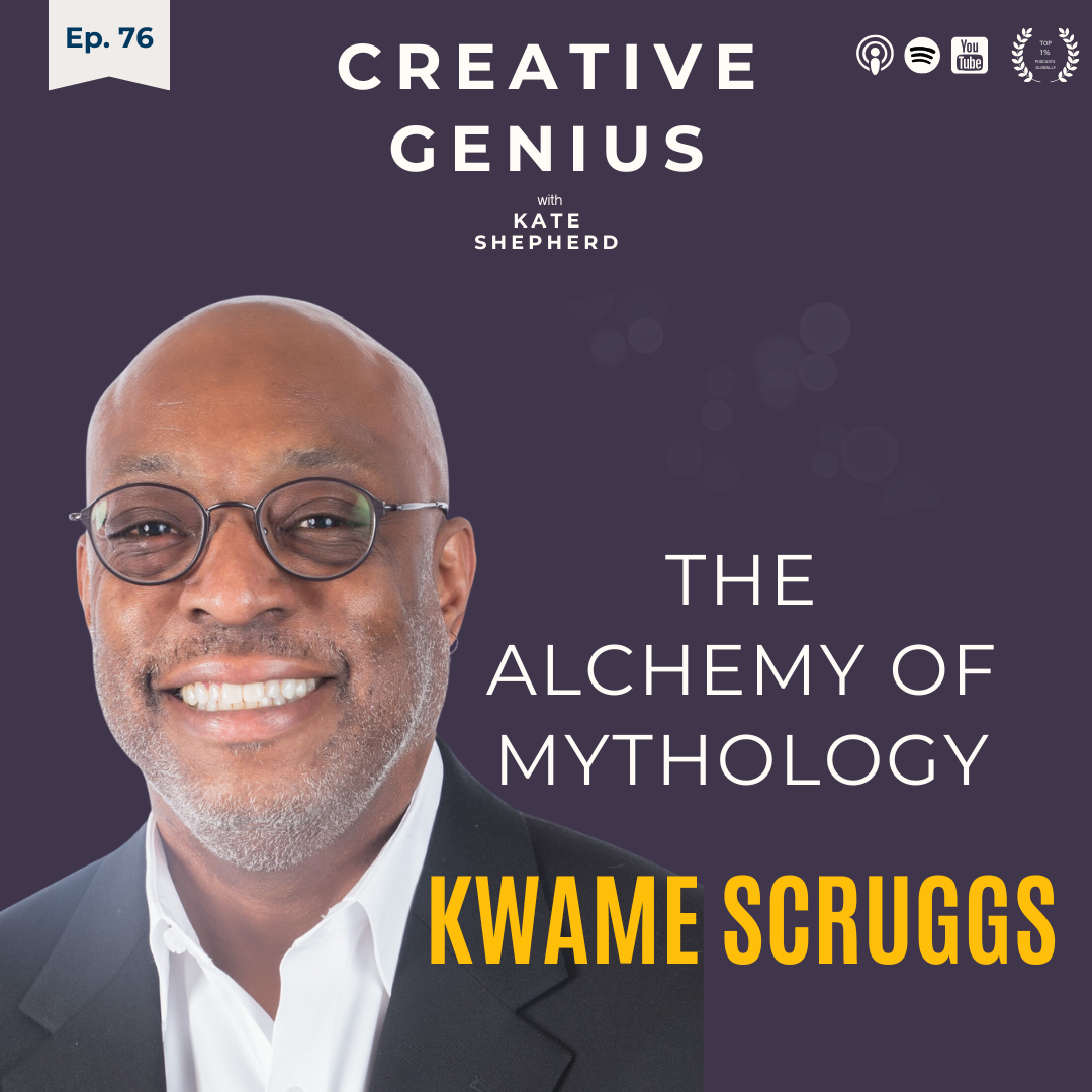 Ep 76. Becoming the Hero of Your Own Story, The Alchemy of Mythology with Kwame Scruggs