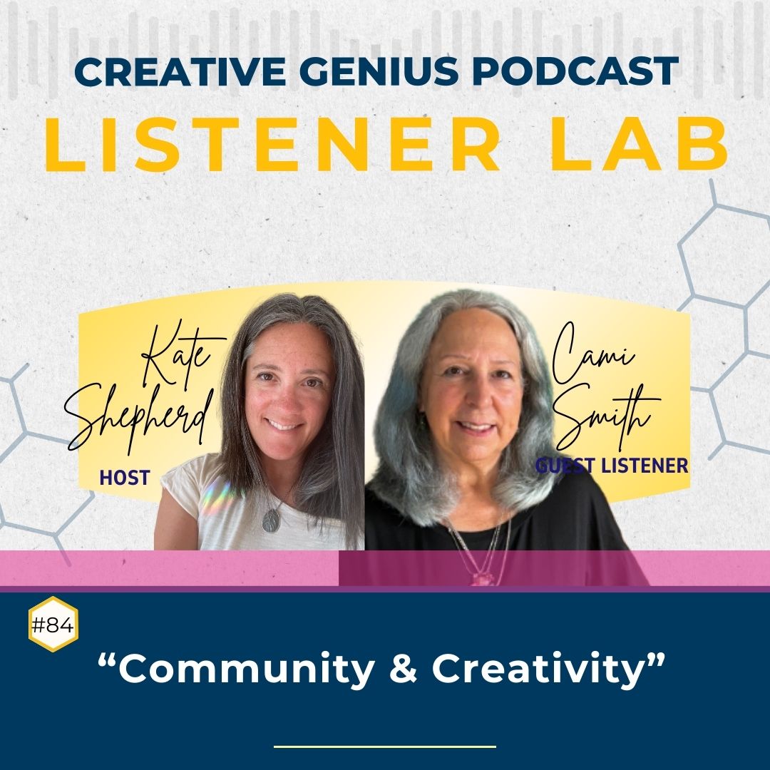 Ep 84 - LISTENER LABS with Cami Smith - Community & Creativity