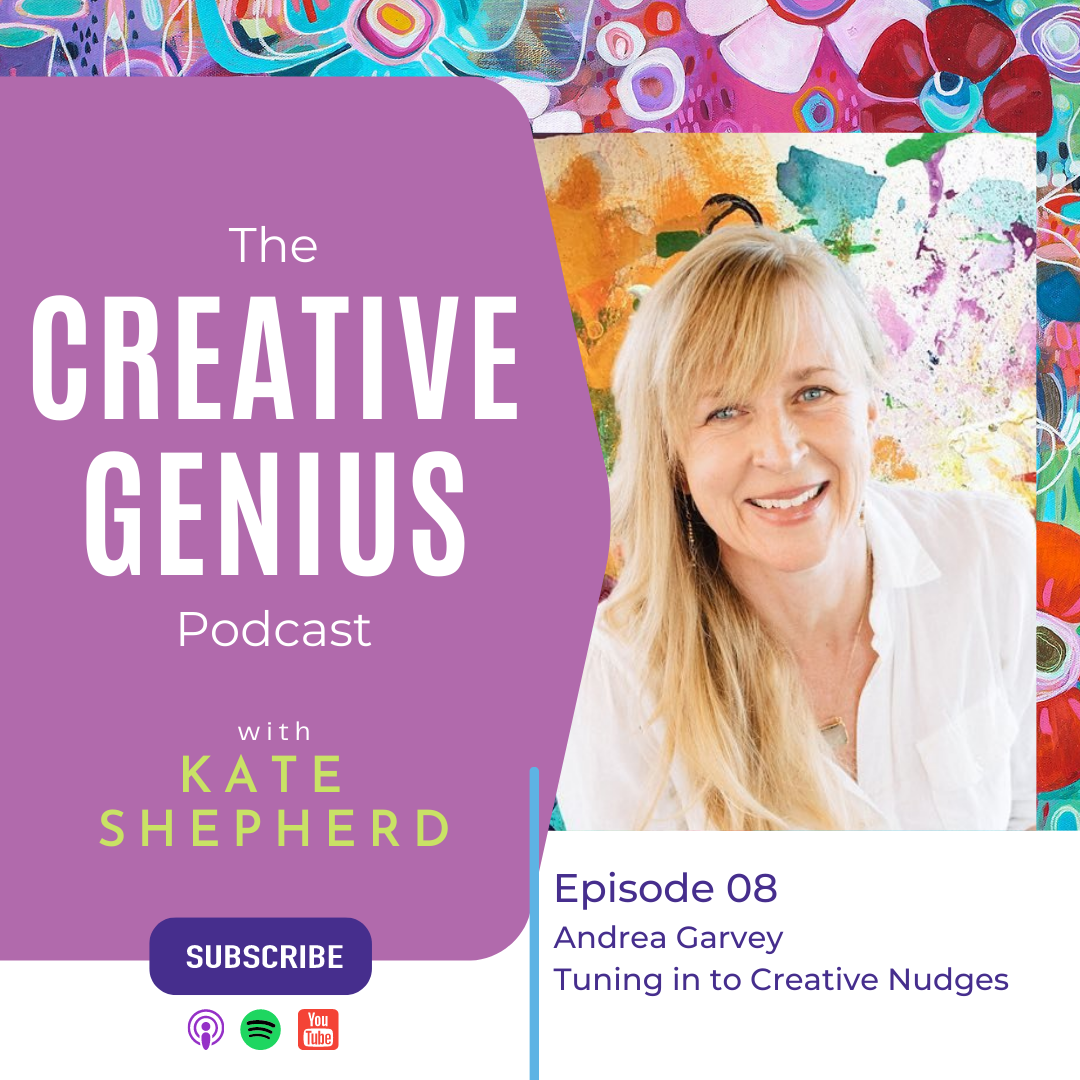 The Creative Genius Podcast - Episode 08 - Tuning Into Creative Nudges with Andrea Garvey