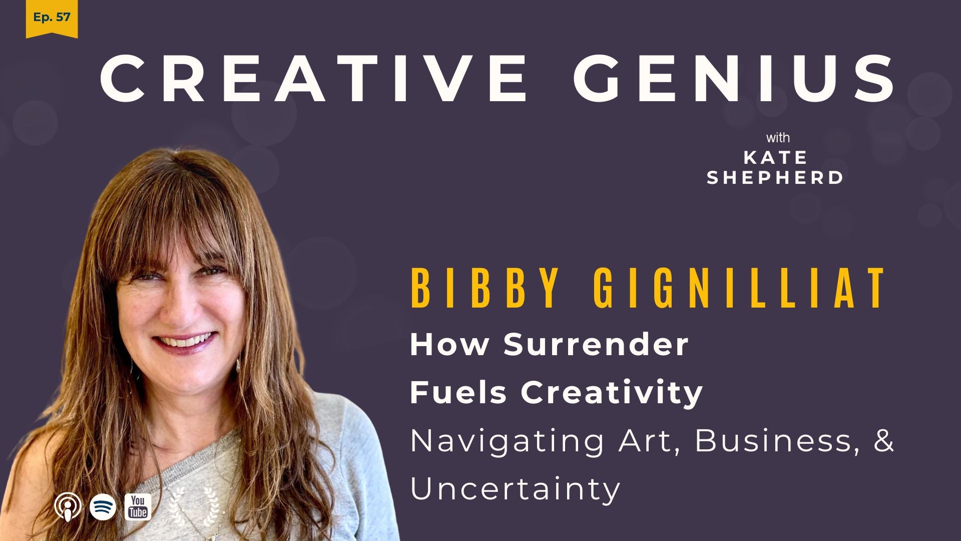 Ep. 57 - How Surrender Fuels Creativity: Navigating Art, Business, & Uncertainty with Bibby Gignilliat