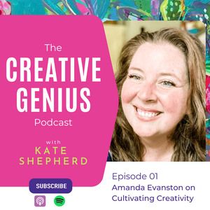 The Creative Genius Podcast - Episode 01 Cultivating Creativity with Insiders's Studio Founder & Artist Amanda Evanston