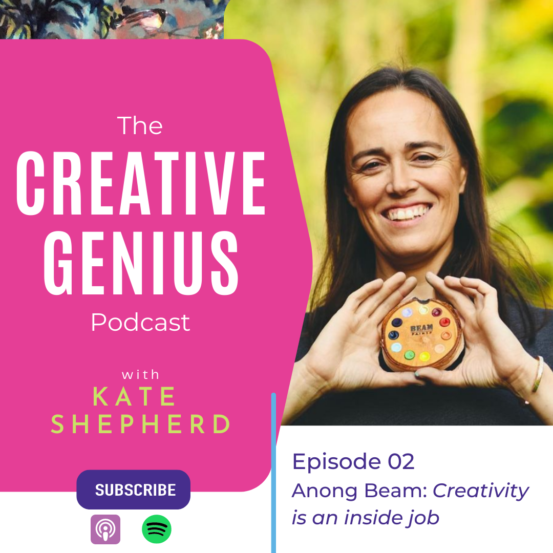 The Creative Genius Podcast - Episode 02 - Creativity is an Inside Job with Beam Paints Founder & Artist Anong Beam