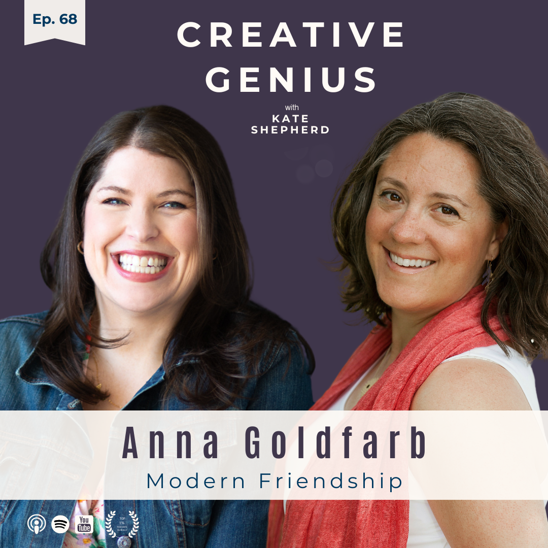 Ep. 68 - Anna Goldfarb, Modern Friendship