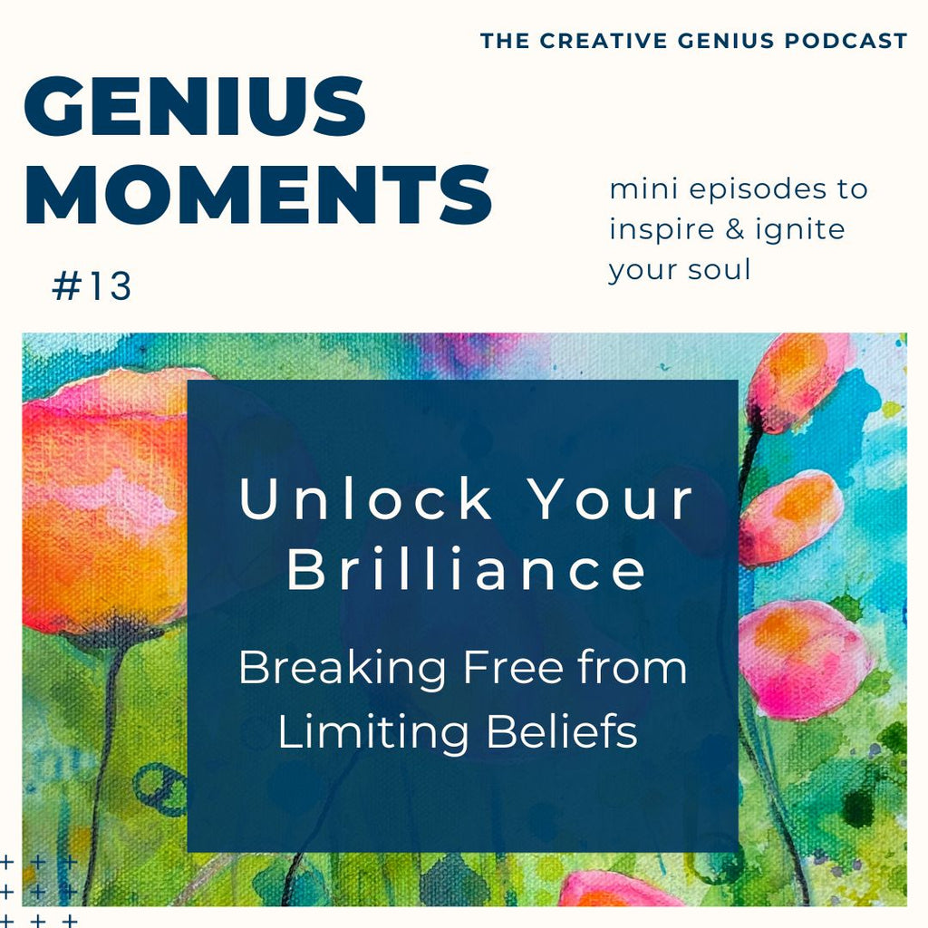 Unlock Your Brilliance: Breaking Free From Limiting Beliefs (Genius Moments #13)