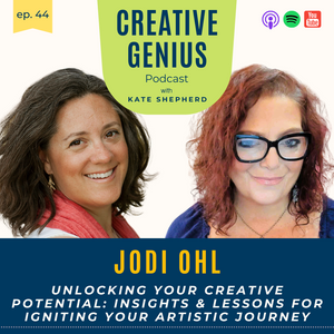 Ep 44 - Jodi Ohl, Bestselling Author & Artist - Unlocking Your Creative Potential: Insights & Lessons for Igniting Your Artistic Journey
