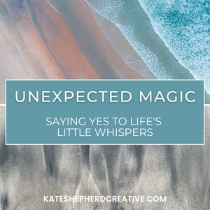 Unexpected Magic: Saying Yes to Life's Little Whispers