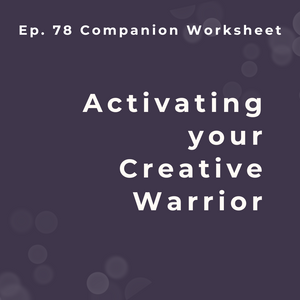 How to Unlock Your Creative Warrior Within