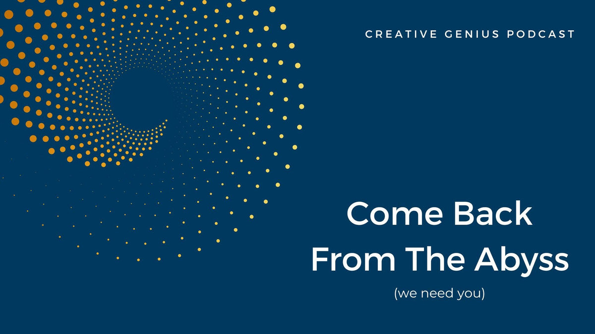 Come Back from the Abyss – Kate Shepherd / Creative Genius Inc