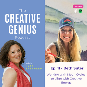 The Creative Genius Podcast - Episode 11 - Beth Suter: Working with Moon Cycles to align with Creative Energy