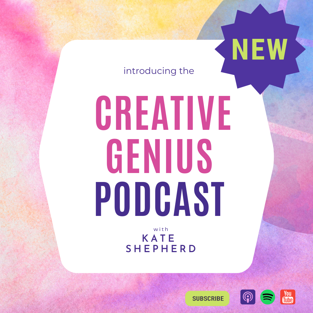 Announcing The Creative Genius Podcast with Kate Shepherd