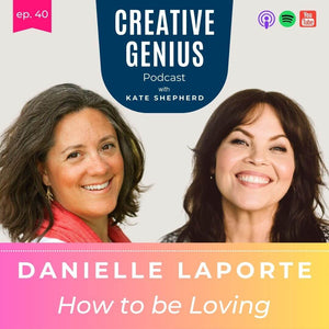 Episode 40 | Danielle LaPorte - Author, How to be Loving