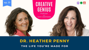 Ep. 51 - Dr. Heather Penny - The Life You're Made For