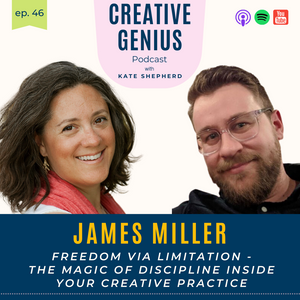 Ep 46 - James Miller, Author, A Small Fiction: Freedom via Limitation - The Magic of Discipline Inside Your Creative Practice