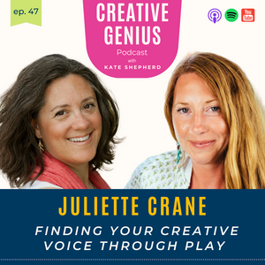 Ep 47 - Juliette Crane, Artist & Creative Educator - Finding Your Creative Voice Through Play