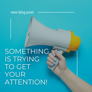 Something is Trying to Get Your Attention! 5 Questions to Help You Listen to What Life Might Be Trying to Tell You