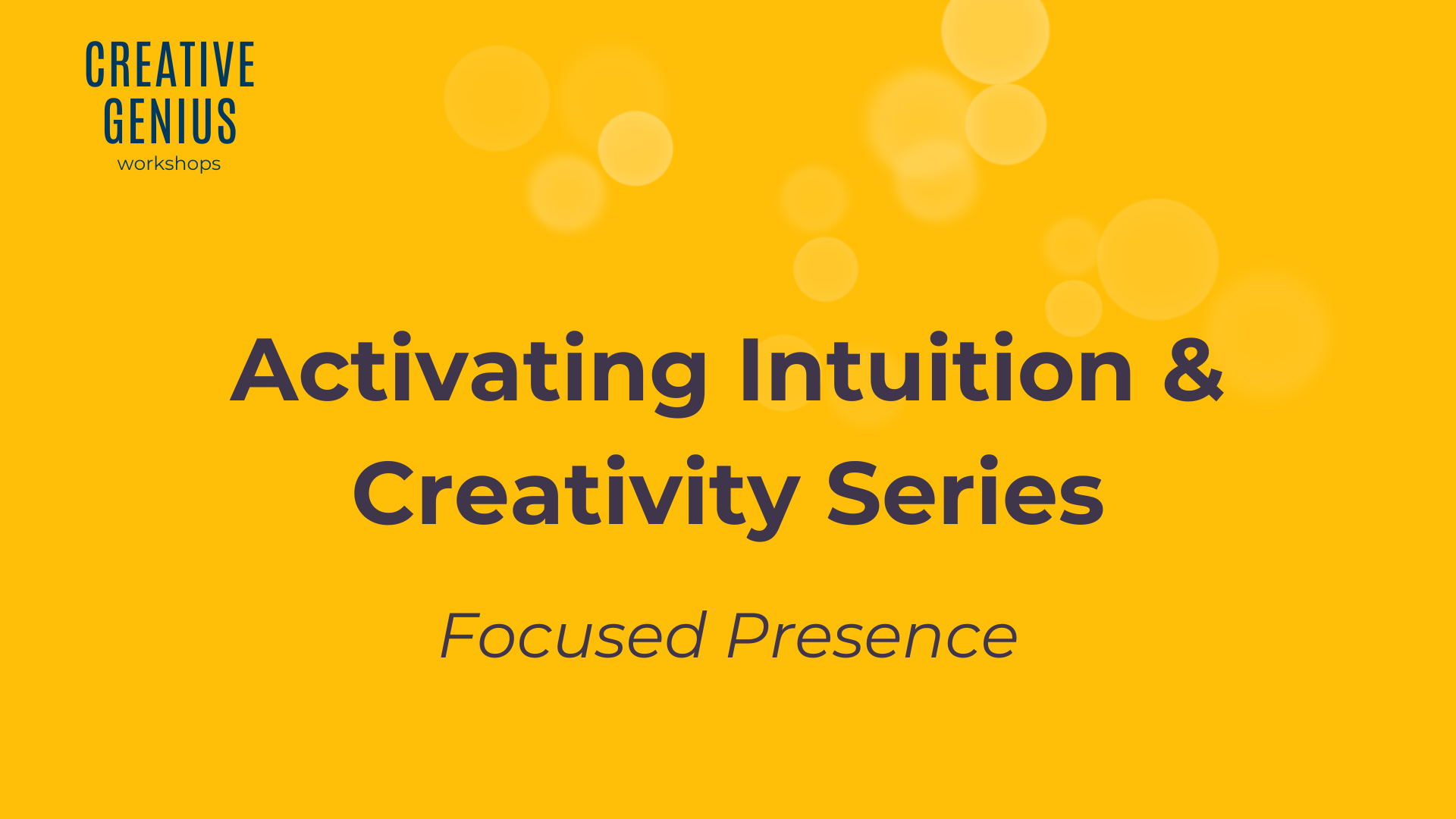 Activating Intuition & Creativity VIRTUAL WORKSHOP: Focused Presence