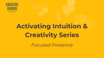 Load image into Gallery viewer, Activating Intuition &amp; Creativity VIRTUAL WORKSHOP: Focused Presence
