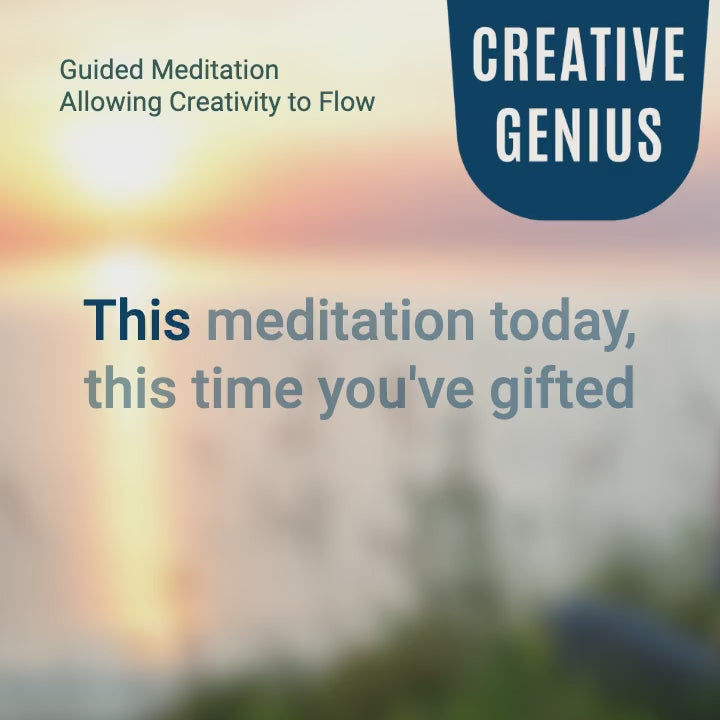 Creative Genius Guided Meditation Series: Allowing Creativity to Flow Freely