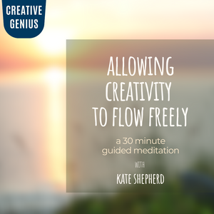 Creative Genius Guided Meditation Series: Allowing Creativity to Flow Freely