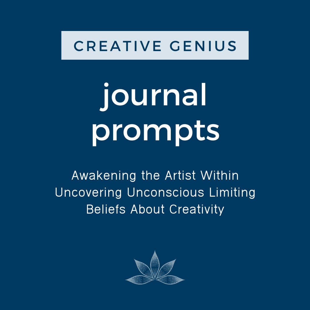 Journal Prompts - Awakening the Artist Within - Uncovering Your Unconscious Limiting Beliefs About Creativity